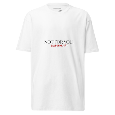 Milaniere | Limited Edition "NOT FOR YOU, SWEETHEART" T-Shirt
