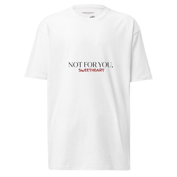 Milaniere | Limited Edition "NOT FOR YOU, SWEETHEART" T-Shirt